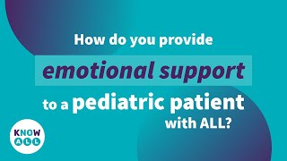 How do you provide emotional support to a pediatric patient with acute lymphoblastic leukemia?